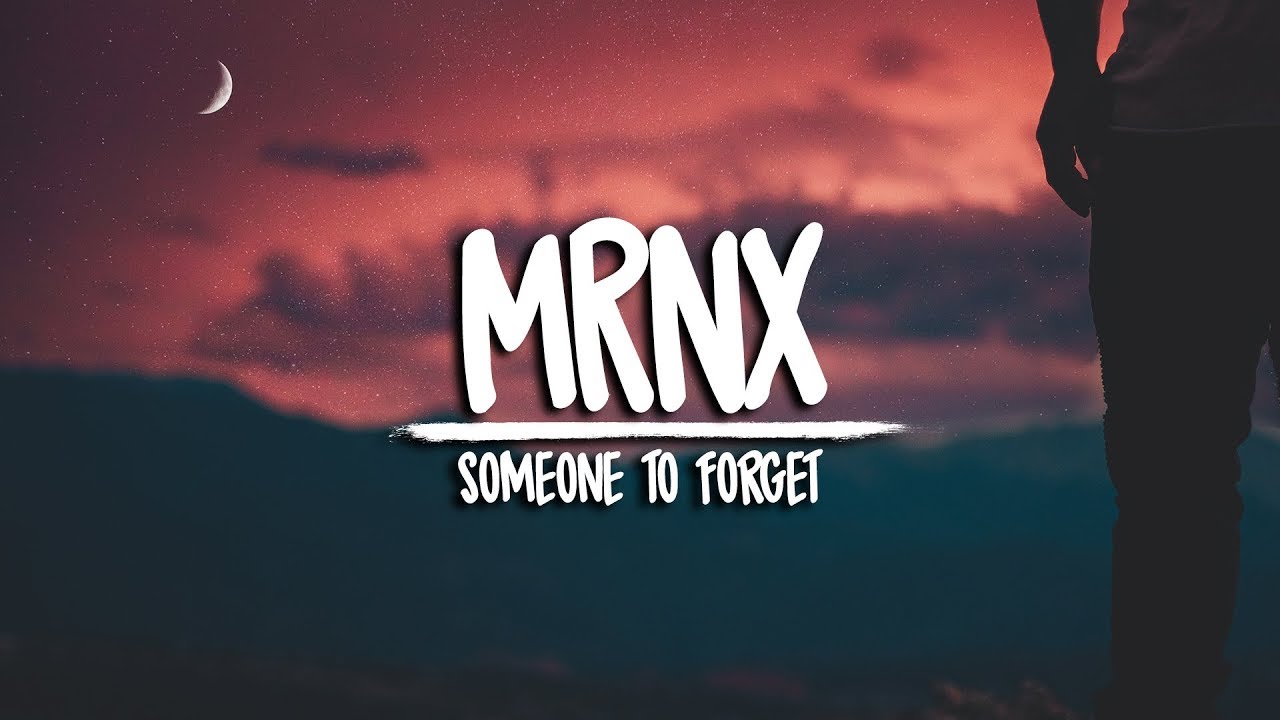 MRNX - Someone To Forget
