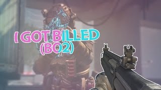 I GOT BILLED! (BO2)