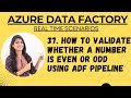 37. How to validate whether a number is even or odd using an ADF pipeline?