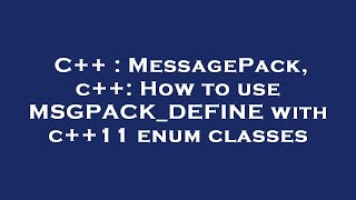 C++ : MessagePack, c++: How to use MSGPACK_DEFINE with c++11 enum classes