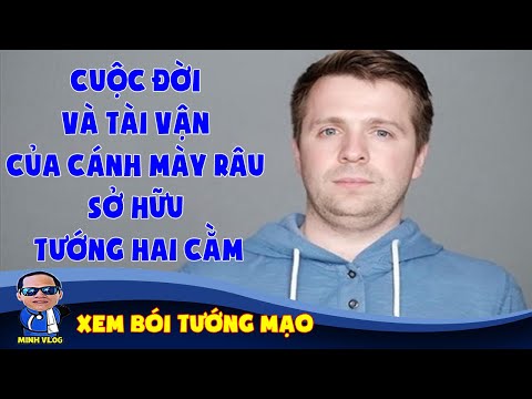Video Cuộc đời và tài vận của cánh mày râu sở hữu tướng hai... - youtube