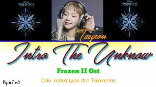 Taeyeon - Intro The Unknown ( Frozen II OST) [Color coded lyrics Han/Rom/INA]