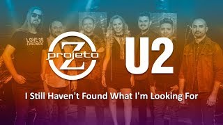 Banda Projeto Z - I Still Haven&#39;t Found What I&#39;m Looking For - U2