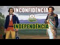 Inconfidência, o embrião da independência