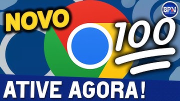NOVO Chrome 100, ATUALIZE e ATIVE esse NOVO RECURSO Agora!