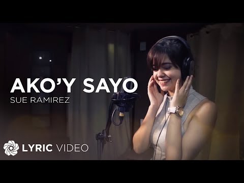 Ako Sa'yo - Sue Ramirez (Official Lyric Video)