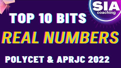 TOP 10 Bits || REAL NUMBERS  || POLYCET & APRJC 2022 || SIA Coaching || RDTCET , IIIT ||