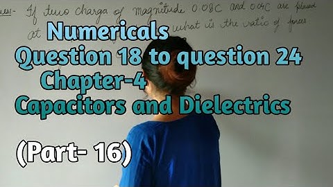 ISC NOOTAN #16Numericals | Chapter 4 | CAPACITORS AND DIELECTRICS 18 to 24 | by THE GATE