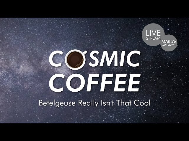 Cosmic Coffee, Cup No. 1 | Betelgeuse Really Isn't That Cool class=