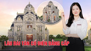 Đón xem mẫu thiết kế lâu đài tân cổ điển đẹp HOT nhất tại Hưng Yên