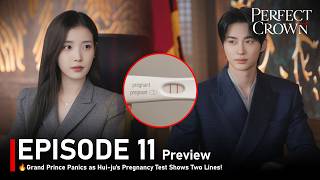 Episode 11🔥 Perfect Crown🔥 Grand Prince Panics as Hui-ju’s Pregnancy Test Shows Two Lines! Preview