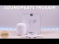 SoundPEATS TrueAir - Under $50 AirPods Alternative (Music & Mic Samples)