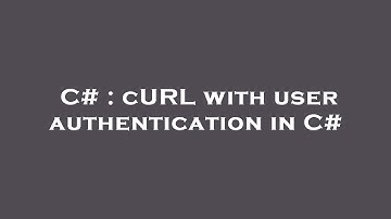 C# : cURL with user authentication in C#