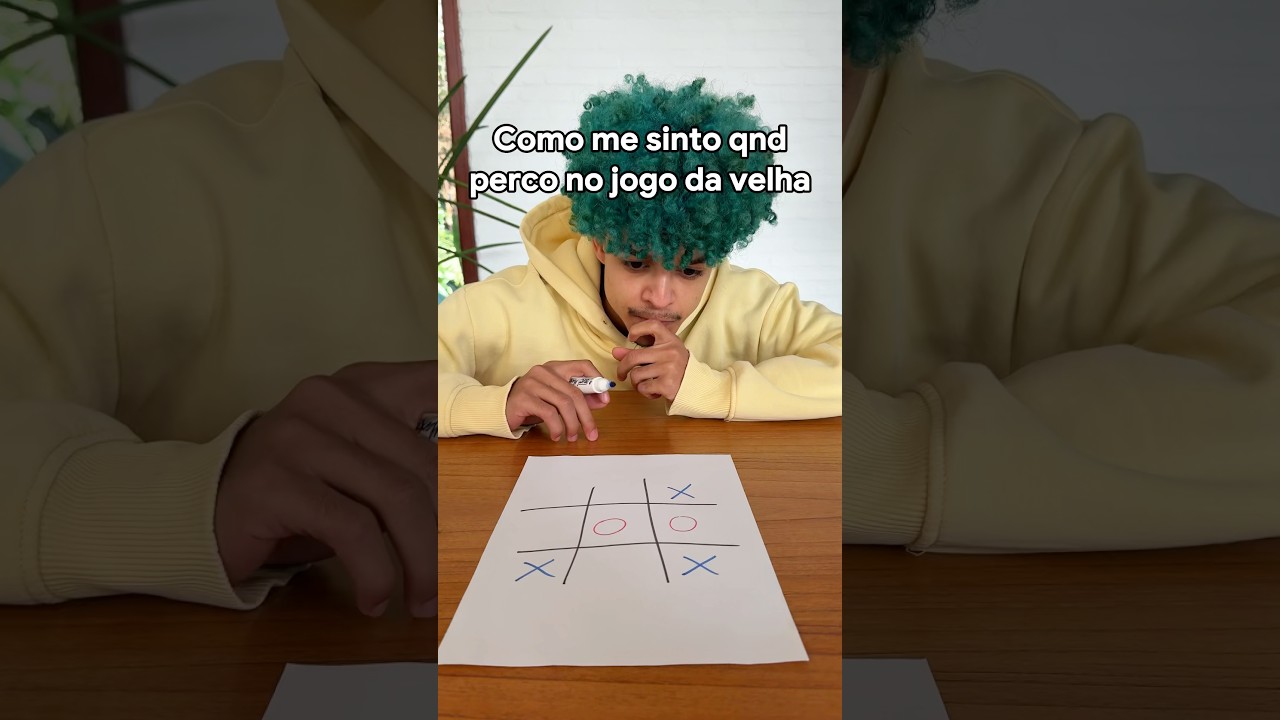 QUANDO VOCÊ PEDER NO JOGO DA VELHA