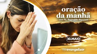 Oração da Manhã com @PadreManzottiOficial | 30/05/24