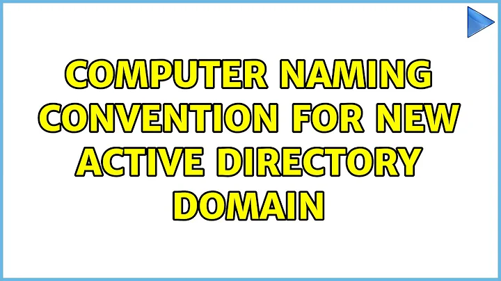 Computer naming convention for new Active Directory domain