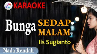 IIS SUGIANTO - BUNGA SEDAP MALAM | KARAOKE | NOSTALGIA 80-AN | NADA RENDAH