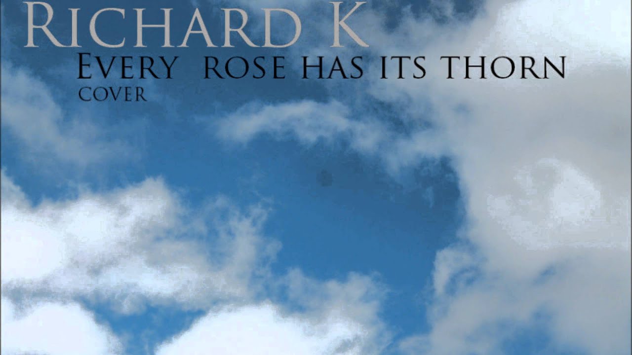 Richard K Every Rose Has Its Thorn Cover - YouTube