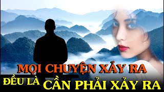 Mọi chuyện xảy ra trong đời đều là Chuyện Cần Xảy Ra  Thiền Đạo