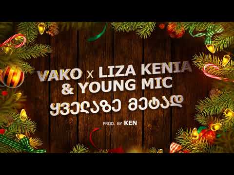 Vako, Liza Kenia \u0026 Young Mic - ყველაზე მეტად (2015)