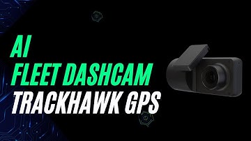 Best Fleet Dash Cam - AI Alerts Trackhawk GPS