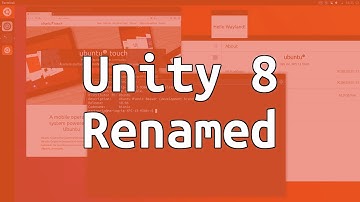 Unity 8 Renamed!