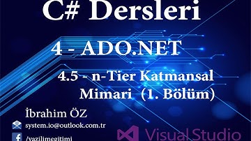 C# Dersleri 4 - ADO.NET 4.5 - Ado.Net n-Tier Model Katmansal Mimari (1. Bölüm)