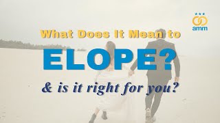 What Does It Mean to Elope & Is It Right for You? Information