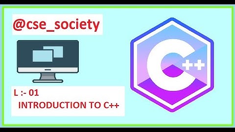 L :- 01 INTRODUCTION OF C++