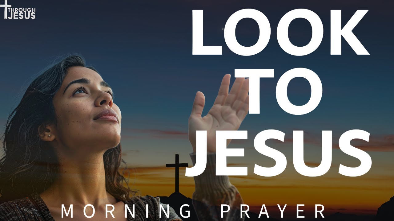 Lord, Fix My Eyes on You and Not the Storm Around Me | Morning Prayer ...