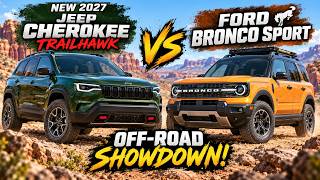 New 2027 Jeep Cherokee Trailhawk vs Ford Bronco Sport: The Ultimate Off-Road Showdown!