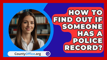 How To Find Out If Someone Has A Police Record? - CountyOffice.org