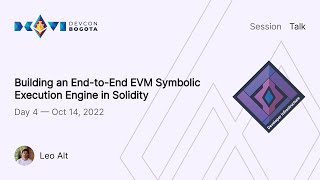 Building an End-to-End EVM Symbolic Execution Engine in Solidity by Leo Alt | Devcon Bogotá