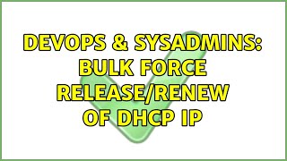 DevOps & SysAdmins: Bulk Force Release/Renew of DHCP IP Wealth