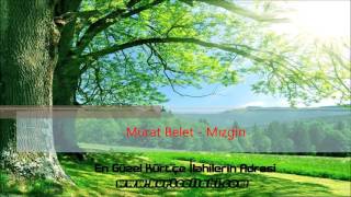 Murat Belet - Mızgin - www.kurtceilahi.com Resimi