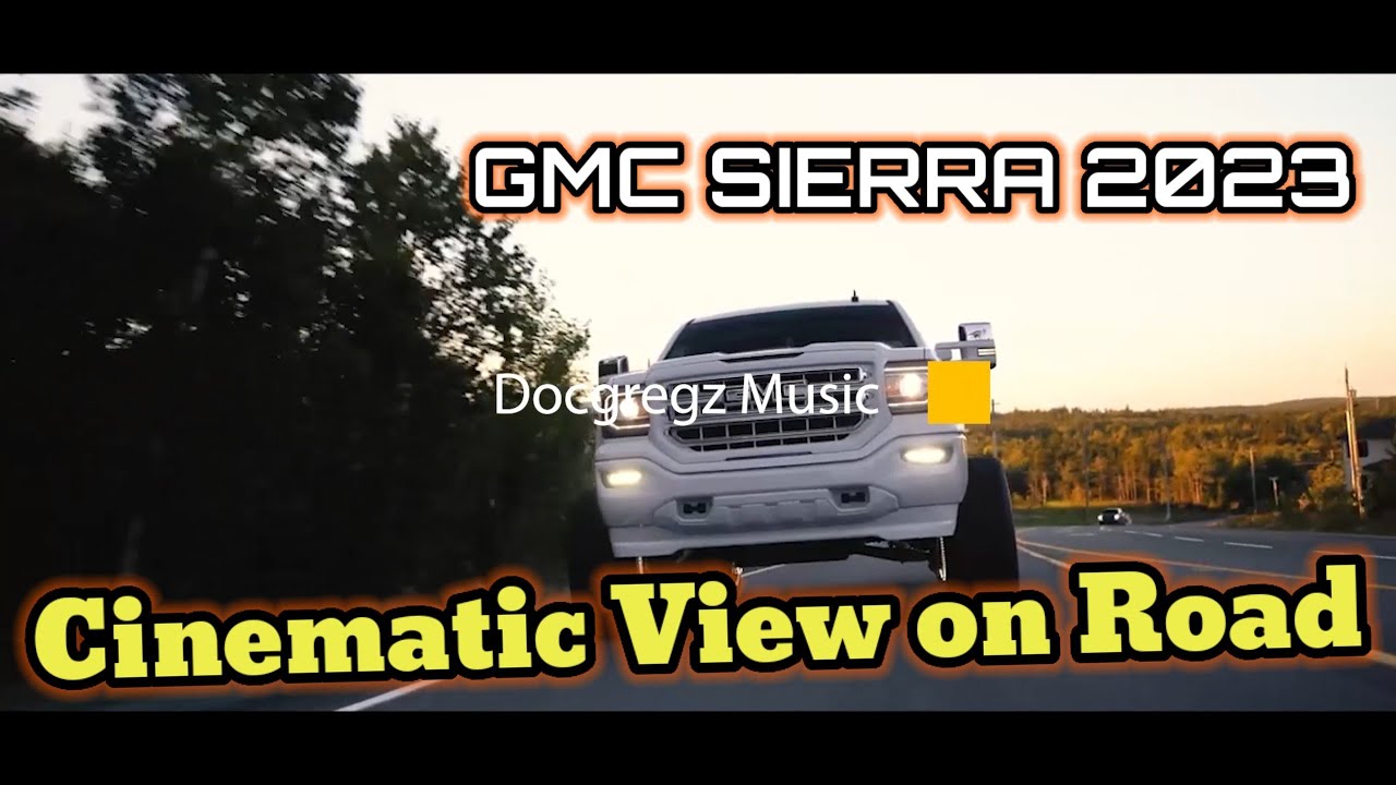 GMC SIERRA 2023 Car Cinematic 2023 Music DJ by MIUSIKU DocGregz Record