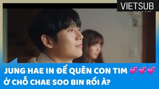 Jung Hae In Để Quên "Con Tim" 💞💞💞 Ở Chỗ Chae Soo Bin Rồi À? #APieceOfYourMind 🇻🇳VIETSUB🇻🇳