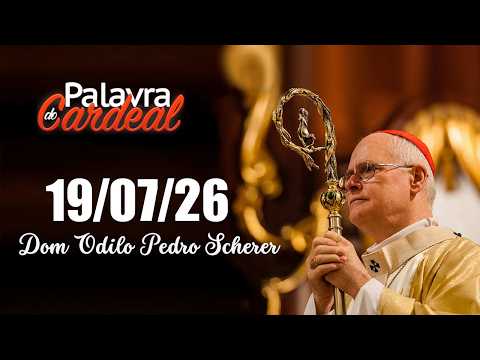 Palavra do Cardeal – 19/07/26