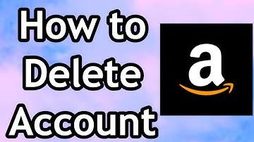 How to Delete Amazon Account 2024 - Full Guide