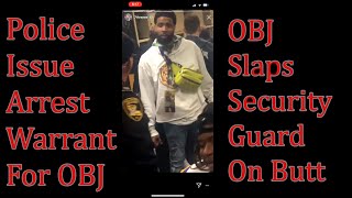 Obj Slaps Security Guard On The Police Issue Arrest Warrant