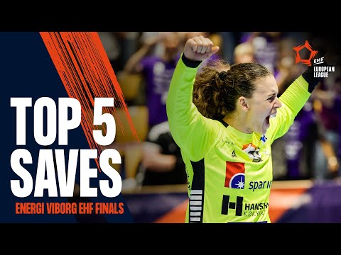 Top 5 Saves | Energi Viborg EHF Finals