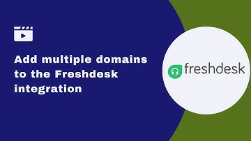 How to add multiple domains to the Freshdesk integration