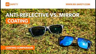 Anti-Reflective Vs. Mirror Coatings! What's Better for You? | RX Safety