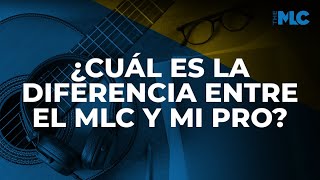 ¿Cuál es la Diferencia Entre El MLC y Mi PRO?