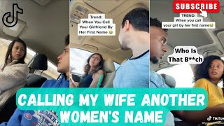 Calling My Wife Another Women's Name To See Her Reaction PART 1 |2022 TikTok Challenge |