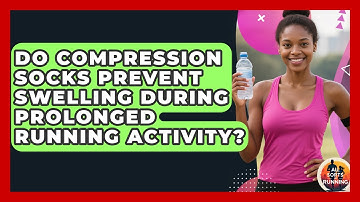 Do Compression Socks Prevent Swelling During Prolonged Running Activity? - All Sorts Of Running