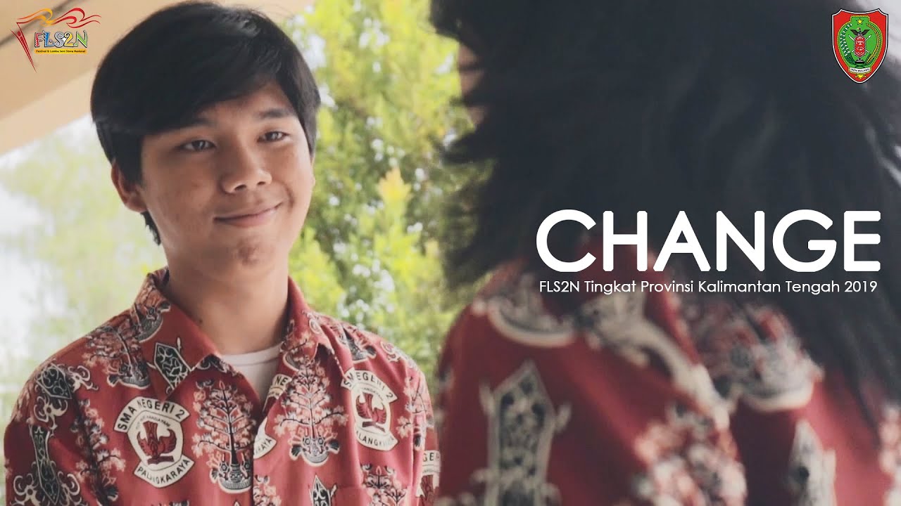 CHANGE - JUARA 1 FLS2N TINGKAT PROVINSI KALIMANTAN TENGAH 2019