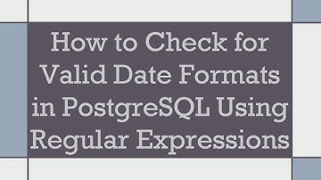 How to Check for Valid Date Formats in PostgreSQL Using Regular Expressions