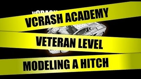 vCRASH Academy | Veteran Level Course | Modeling a Trailer Hitch | Without Narration