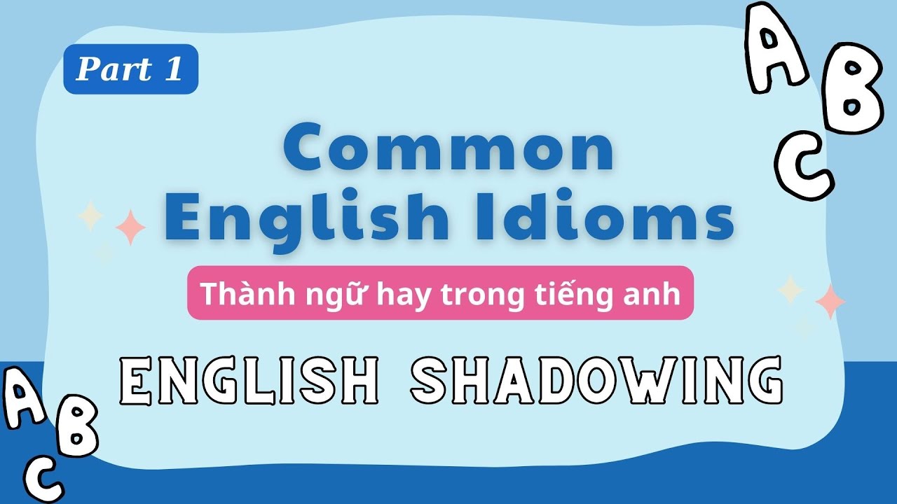 Common english idioms part 1 shadowing english speaking youtube